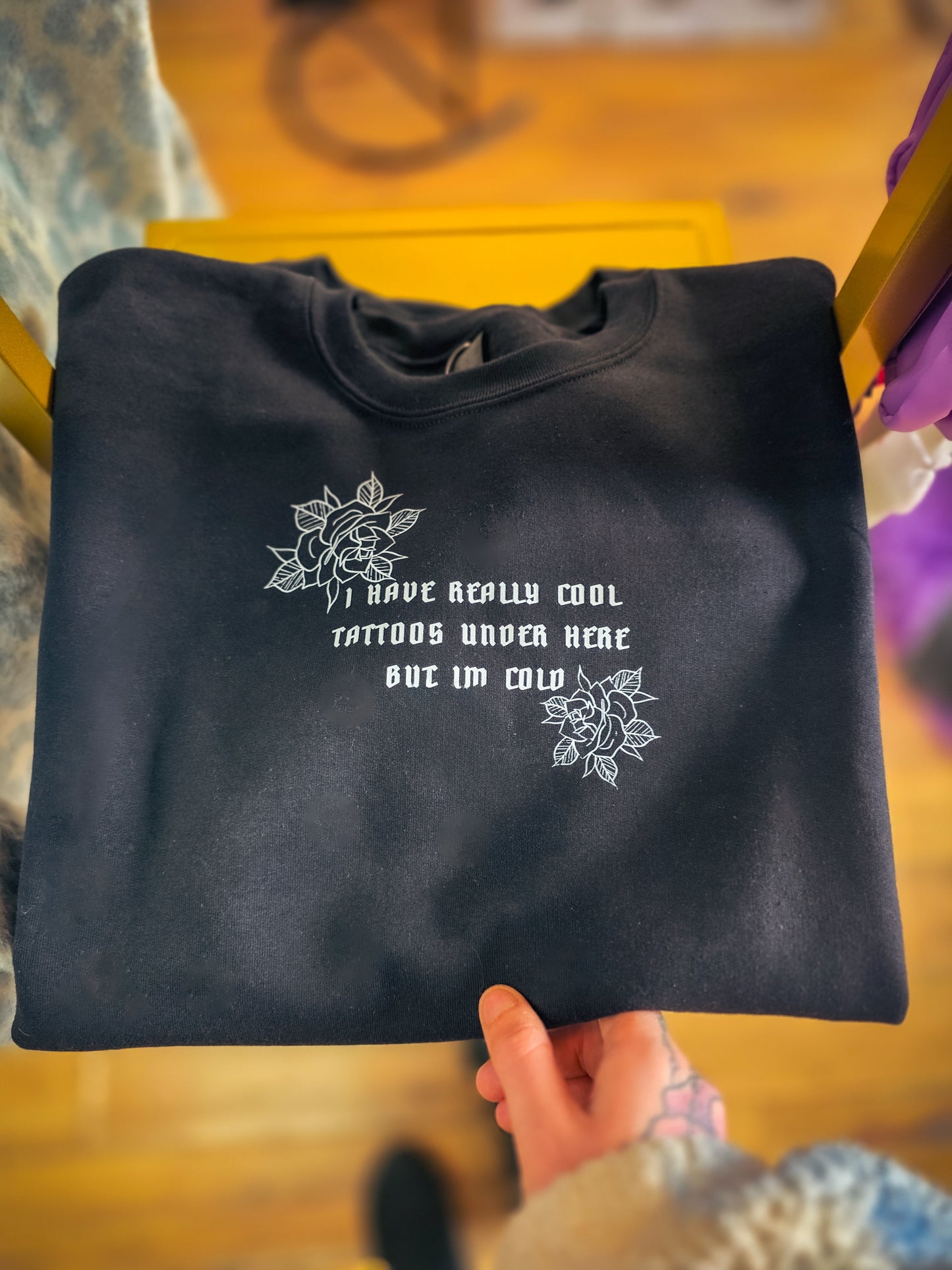 I Have Really Cool Tattoos Under Here Sweatshirt