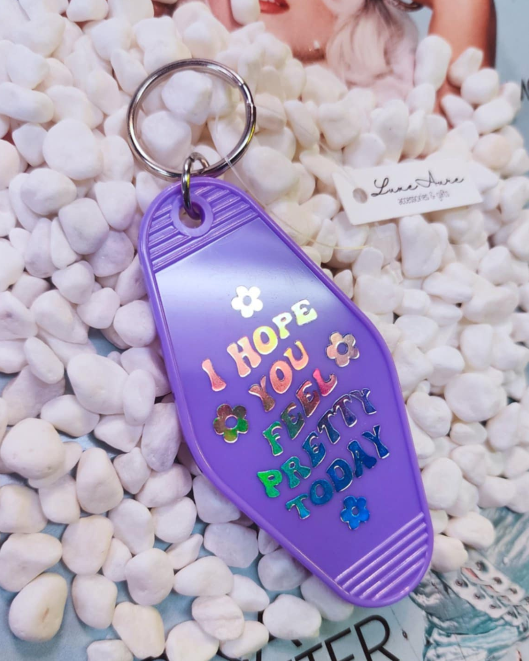 I Hope You Feel Pretty Today Keychain