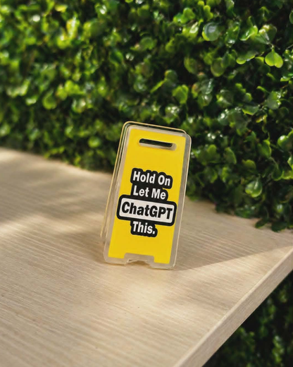 Hold On Let Me ChatGPT This Sign