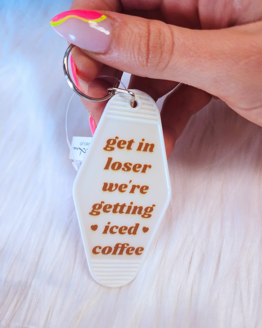 Get in Loser Iced Coffee Keychain