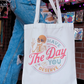 Have The Day You Deserve Tote