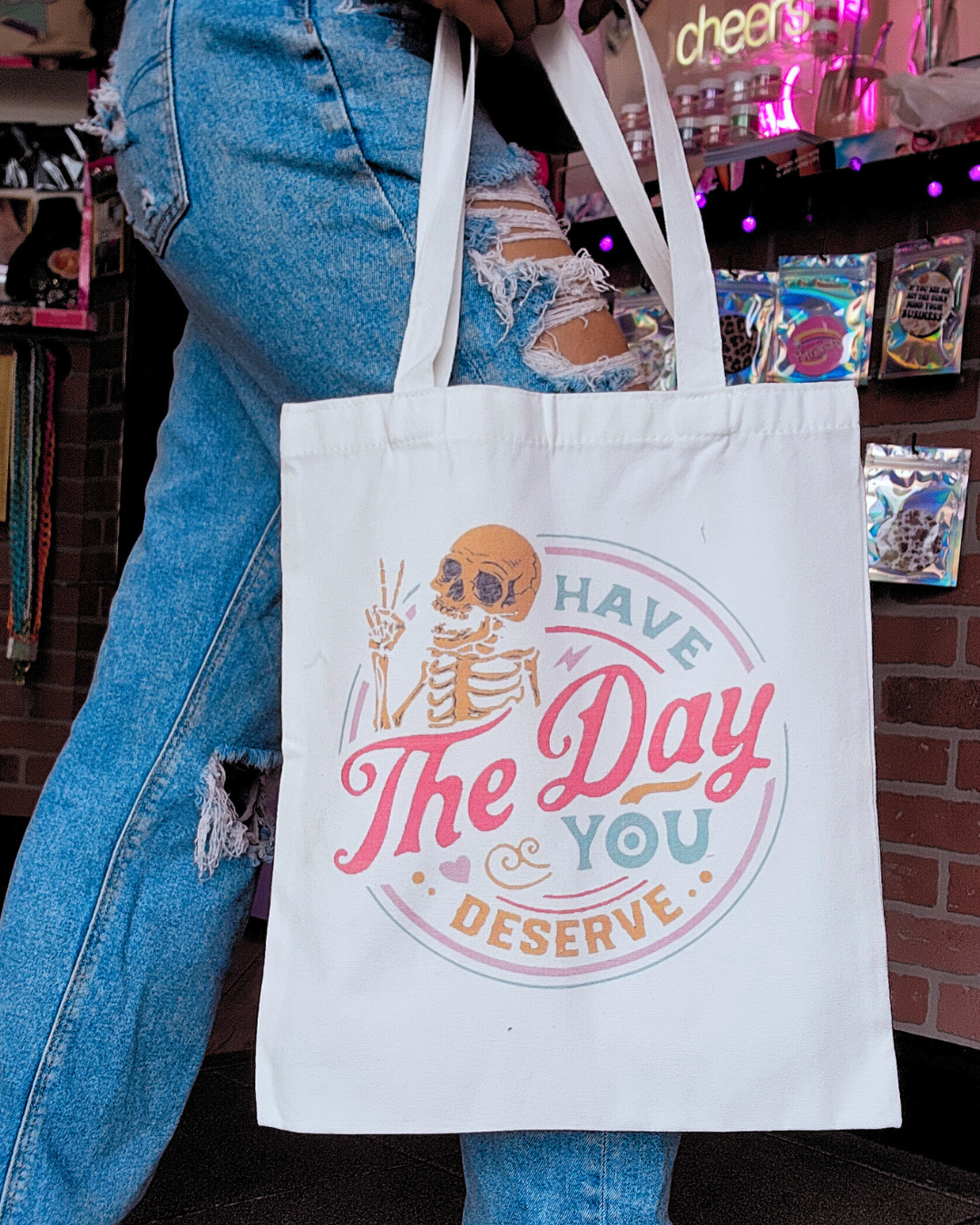 Have The Day You Deserve Tote