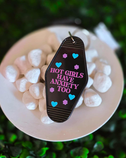 Hot Girls Have Anxiety Too Keychain