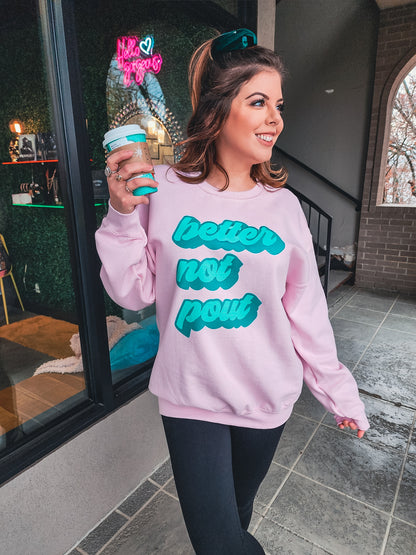 Better Not Pout Sweatshirt