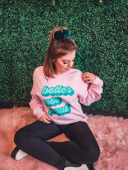 Better Not Pout Sweatshirt